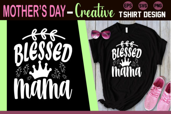 Blessed Mama Mother's Day SVG for T-Shirt Designs