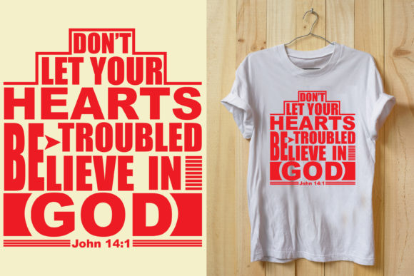 Don't Let Your Hearts Be Troubled Tshirt: T-Shirt Designs