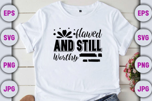 Flawed and Still Worthy T-Shirt Designs Review for Crafters