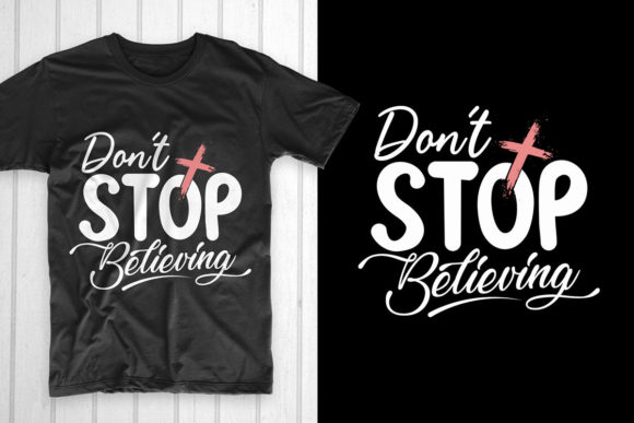 Good Friday T Shirt. Dont Stop Believing: Design Review
