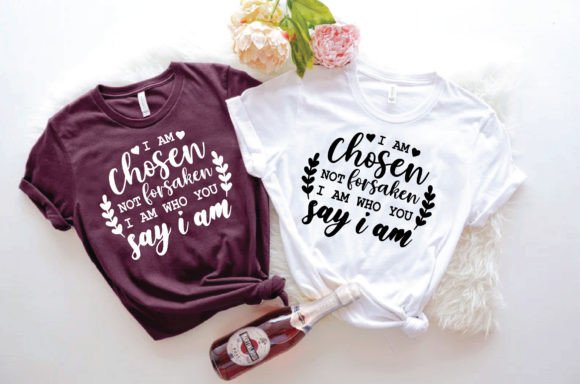 I Am Chosen Not Forsaken T-Shirt Designs