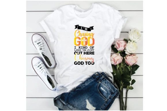 I'm Chasing God T-Shirt Designs