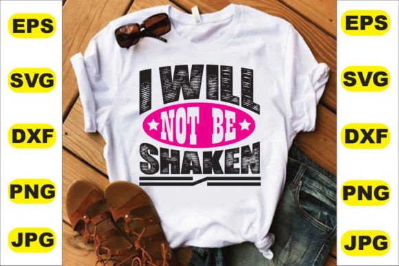 I Will Not Be Shaken T Shirt Design
