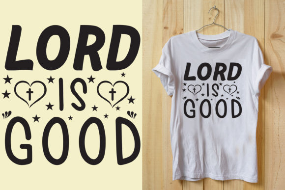 Lord is Good SVG T-shirt Design for T-Shirt Designs