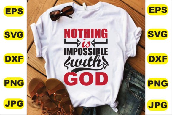 Nothing is Impossible with God T-Shirt Designs