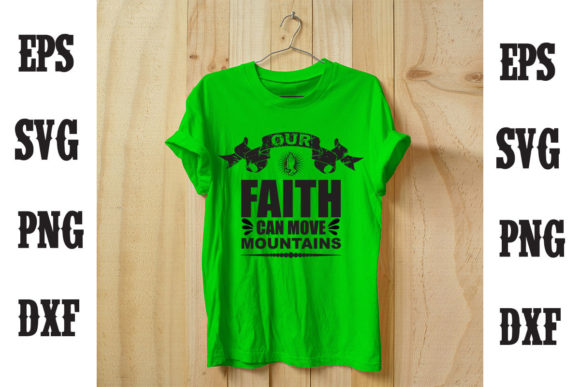 Our Faith Can Move Mountains T Shirt Designs Review
