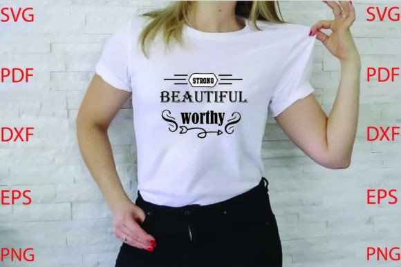 Strong Beautiful Worthy SVG: A T‑Shirt Design Review