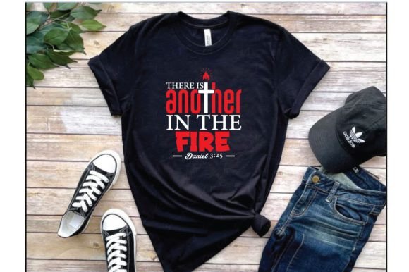 There is Another in the Fire. T-Shirt Designs